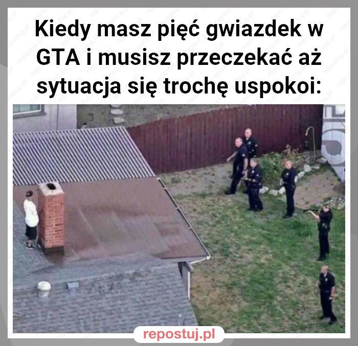 Kiedy masz pięć gwiazdek w GTA i musisz przeczekać aż sytuacja się trochę uspokoi: