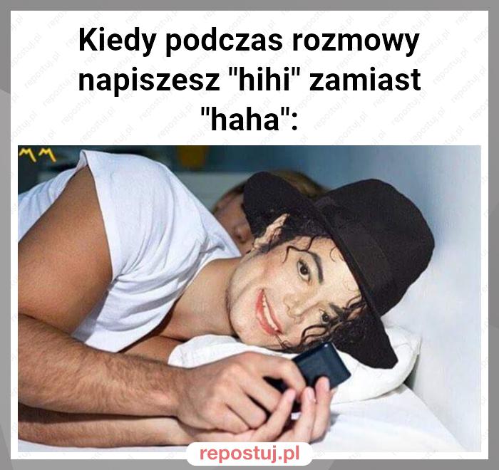 Kiedy podczas rozmowy napiszesz "hihi" zamiast "haha":