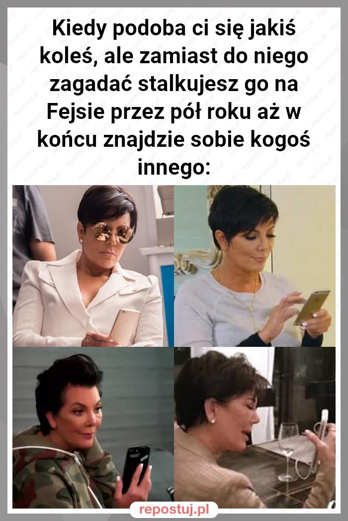 Kiedy podoba ci się jakiś koleś, ale zamiast do niego zagadać stalkujesz go na Fejsie przez pół roku aż w końcu znajdzie sobie kogoś innego: