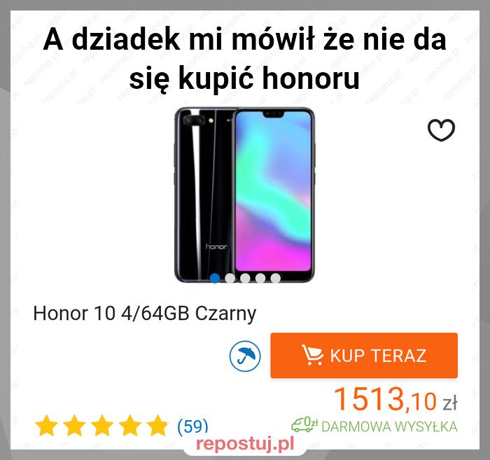 A dziadek mi mówił że nie da się kupić honoru