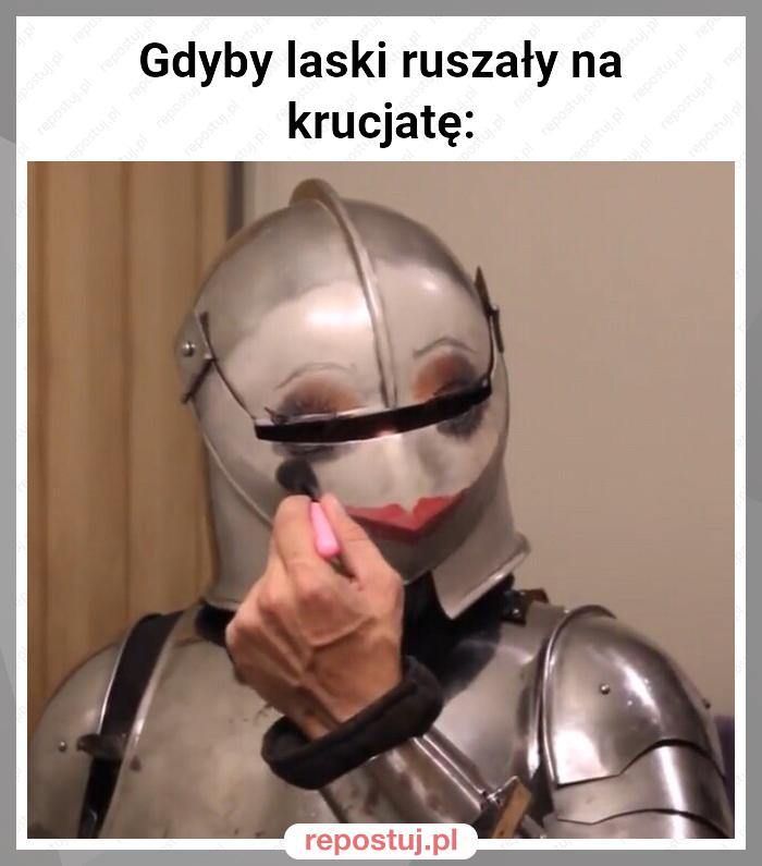 Gdyby laski ruszały na krucjatę: