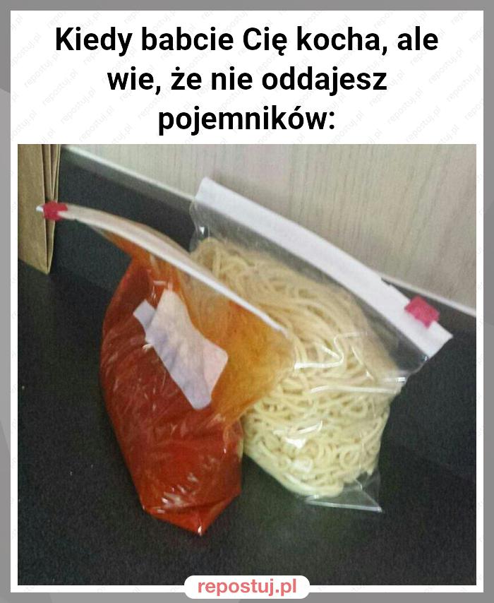 Kiedy babcie Cię kocha, ale wie, że nie oddajesz pojemników: