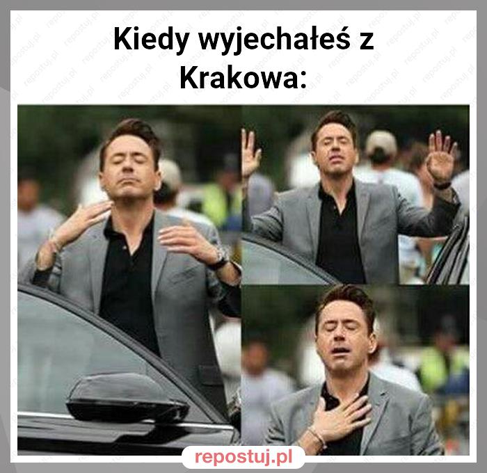 Kiedy wyjechałeś z
Krakowa: