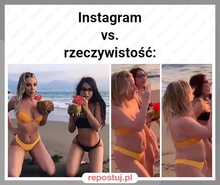Instagram
vs.
rzeczywistość: