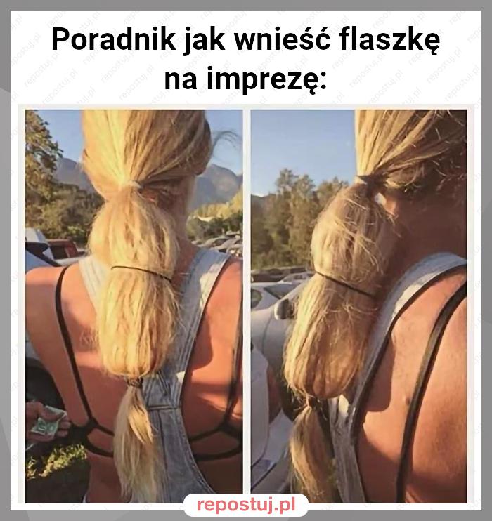 Poradnik jak wnieść flaszkę na imprezę: