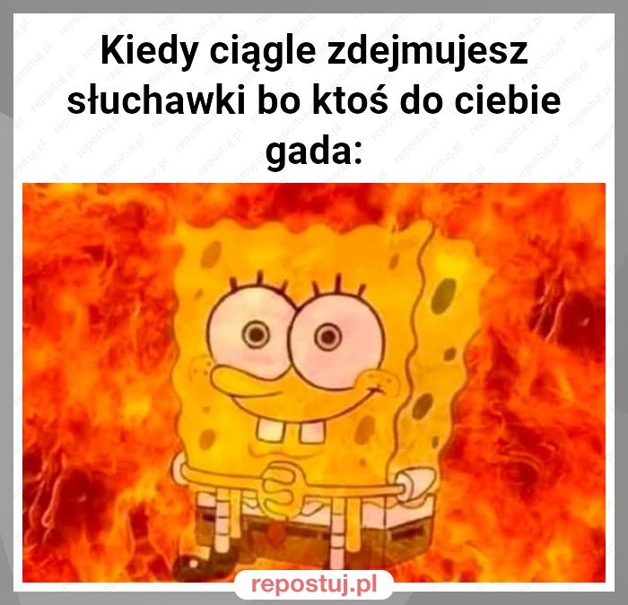 Kiedy ciągle zdejmujesz słuchawki bo ktoś do ciebie gada: