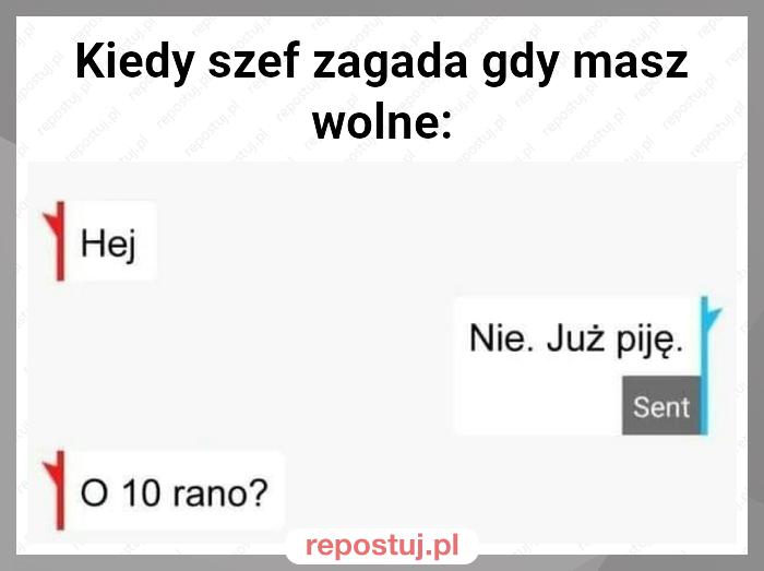 Kiedy szef zagada gdy masz wolne: