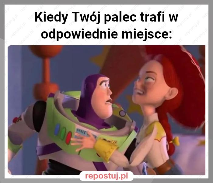 Kiedy Twój palec trafi w odpowiednie miejsce: